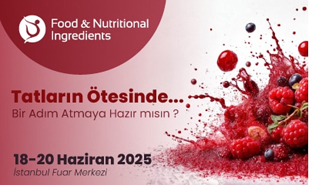 Besin ve Beslenme Sanayisinin Tüm Paydaşları Food & Nutritional Ingredients’te