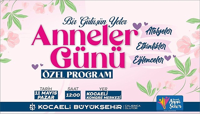 Büyükşehir, Anneler Günü’nü özel bir programla kutlayacak;”Bir gülüşün kâfi anne”