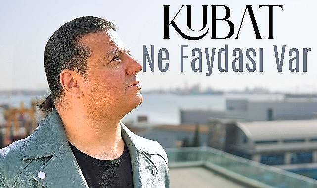 Kubat’tan Yeni Tekli: Ne Yararı Var