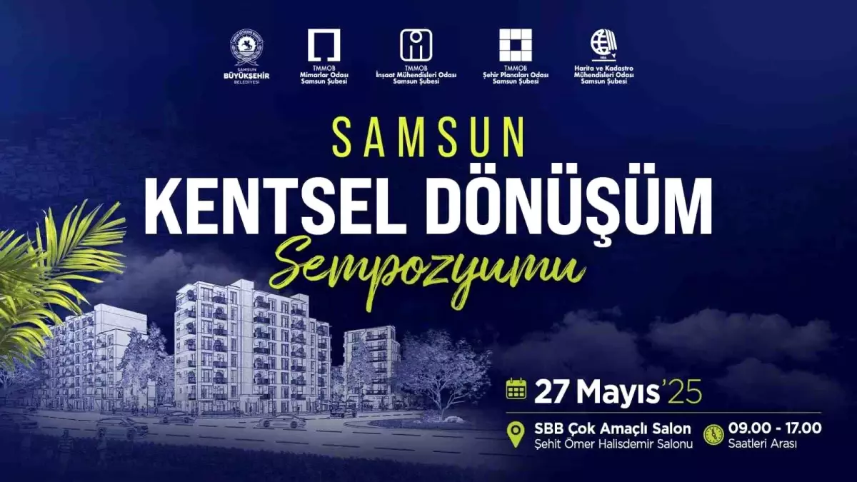 Samsun Kentsel Dönüşüm Sempozyumu 27 Mayıs’ta Düzenlenecek